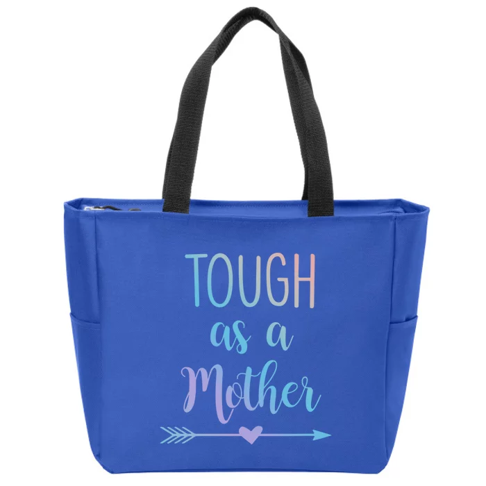 Tough As A Mother Gift Zip Tote Bag