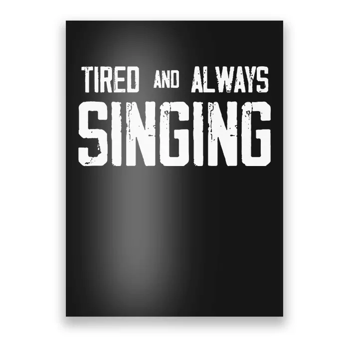 Tired And Always Singing Poster