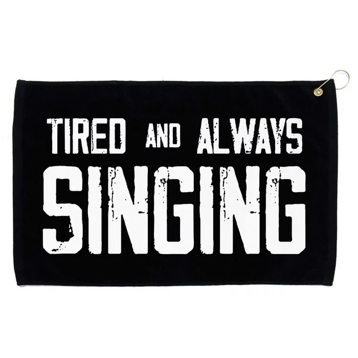 Tired And Always Singing Grommeted Golf Towel