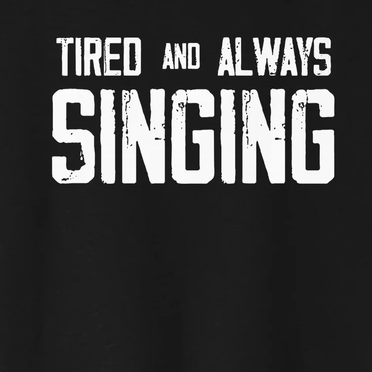 Tired And Always Singing Women's Crop Top Tee