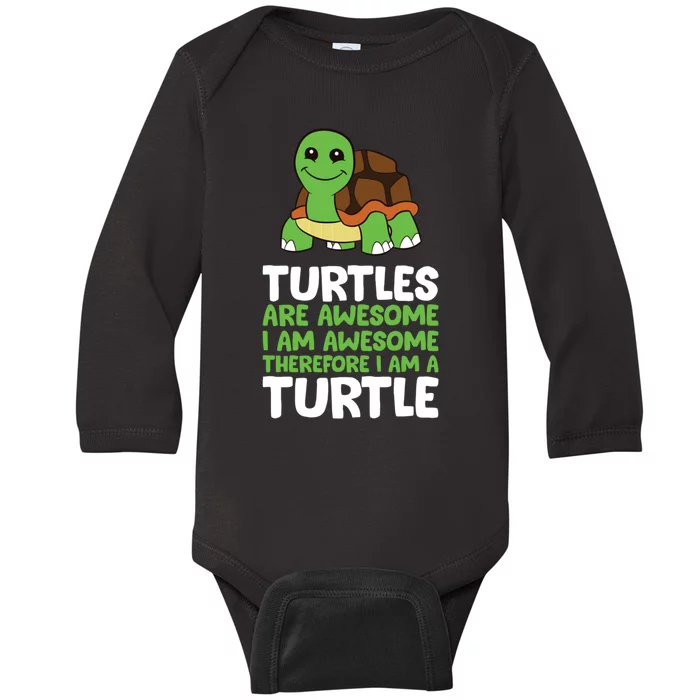 Turtles Are Awesome. I Am Awesome Therefore I Am A Turtle Baby Long Sleeve Bodysuit