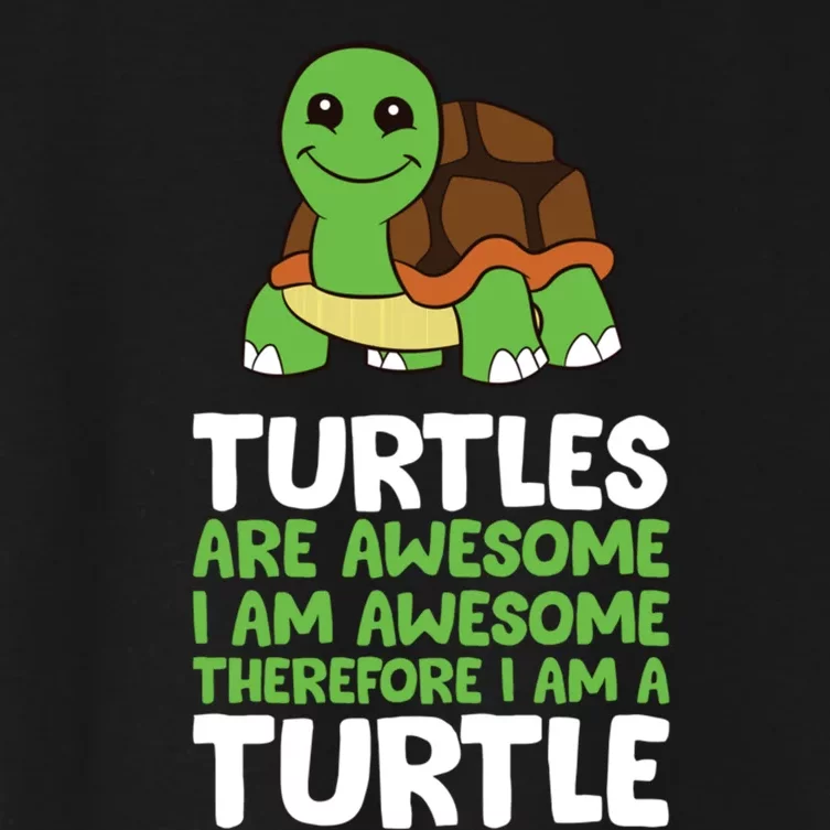 Turtles Are Awesome. I Am Awesome Therefore I Am A Turtle Women's Crop Top Tee