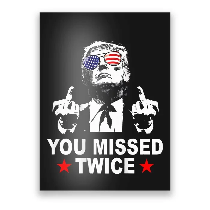 Trump Assassination Attempt Trump 2024 You Missed Twice Poster