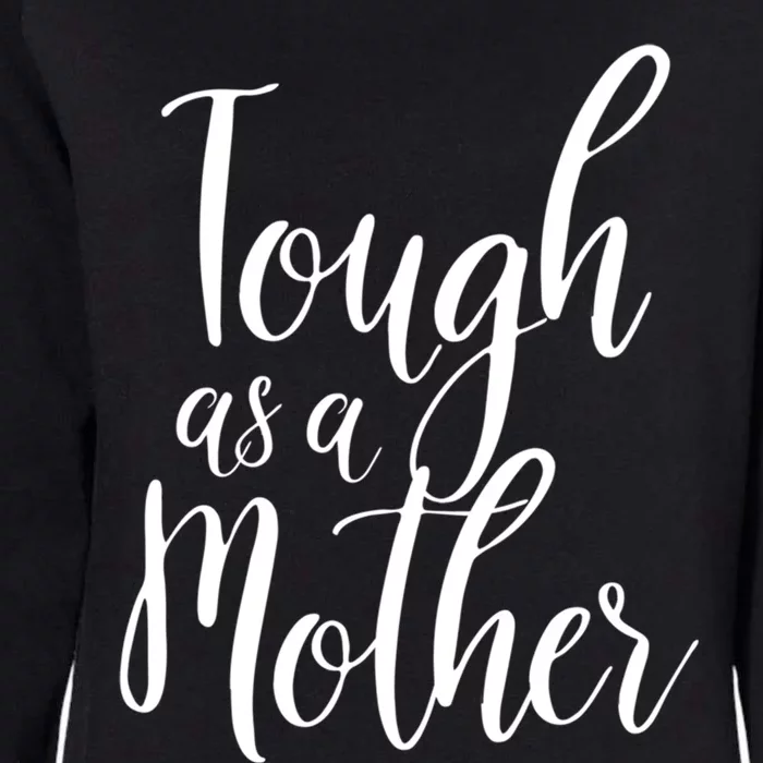 Tough As A Mother Great Gift Funny Cute Mom Gift Womens California Wash Sweatshirt