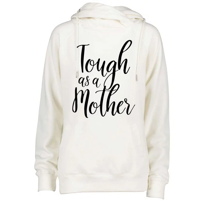 Tough As A Mother Great Gift Funny Cute Mom Gift Womens Funnel Neck Pullover Hood