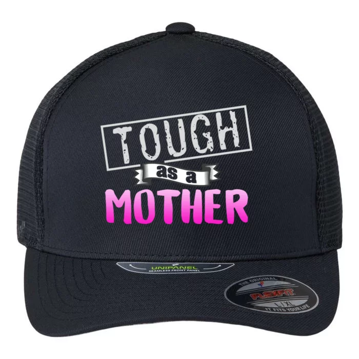 Tough As A Mother Mom Sayings Strong Mom Pink Quote Gift Flexfit Unipanel Trucker Cap