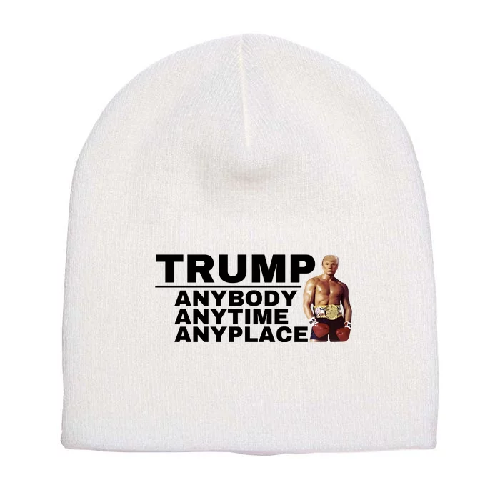 Trump Anybody Anytime Anyplace Trump 2024 Short Acrylic Beanie