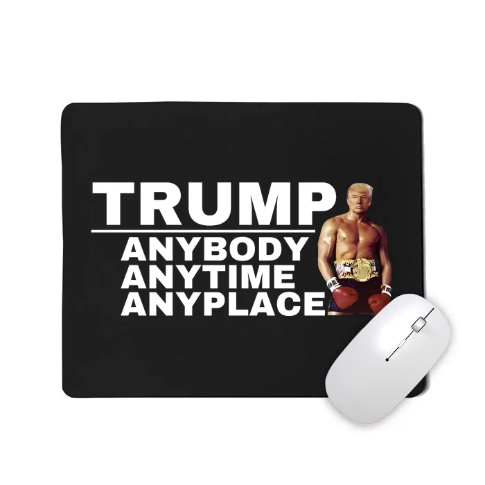 Trump Anybody Anytime Anyplace Trump 2024 Mousepad