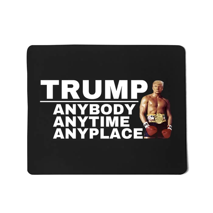 Trump Anybody Anytime Anyplace Trump 2024 Mousepad