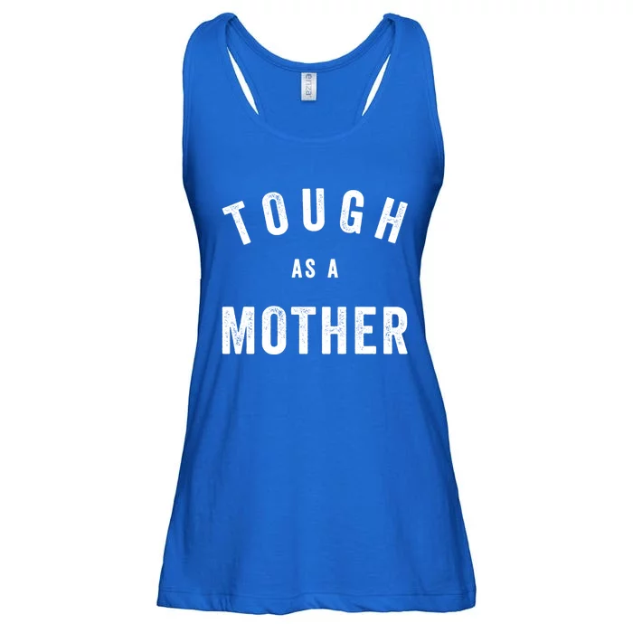 Tough As A Mother Gift Funny Cute Sarcastic Mom Quote Cool Gift Ladies Essential Flowy Tank