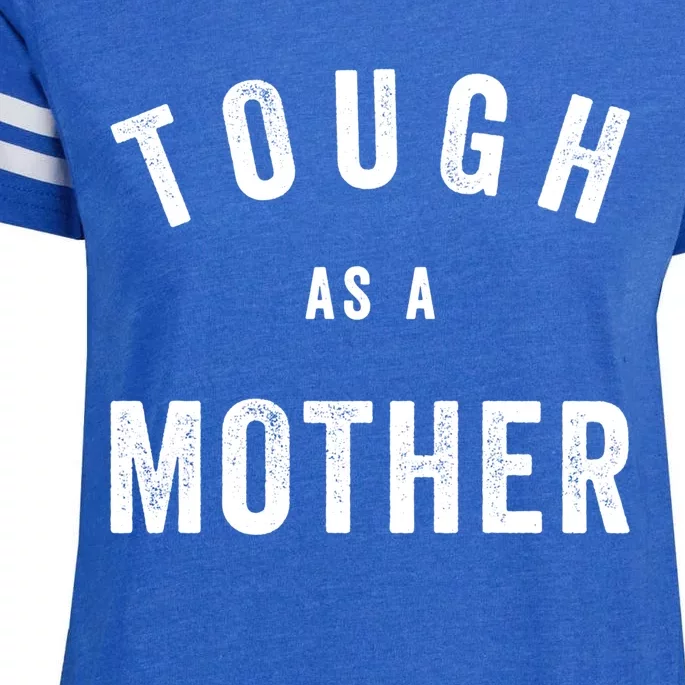 Tough As A Mother Gift Funny Cute Sarcastic Mom Quote Cool Gift Enza Ladies Jersey Football T-Shirt