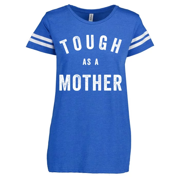 Tough As A Mother Gift Funny Cute Sarcastic Mom Quote Cool Gift Enza Ladies Jersey Football T-Shirt