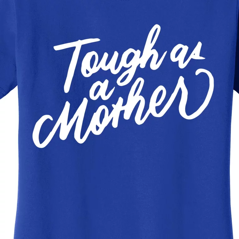 Tough As A Mother Shower Mom To Be Funny Mothers Day Cool Gift Women's T-Shirt