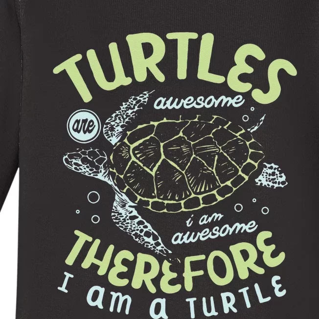 Turtles Are Awesome I Am Awesome Therefore I Am A Turtle Baby Long Sleeve Bodysuit