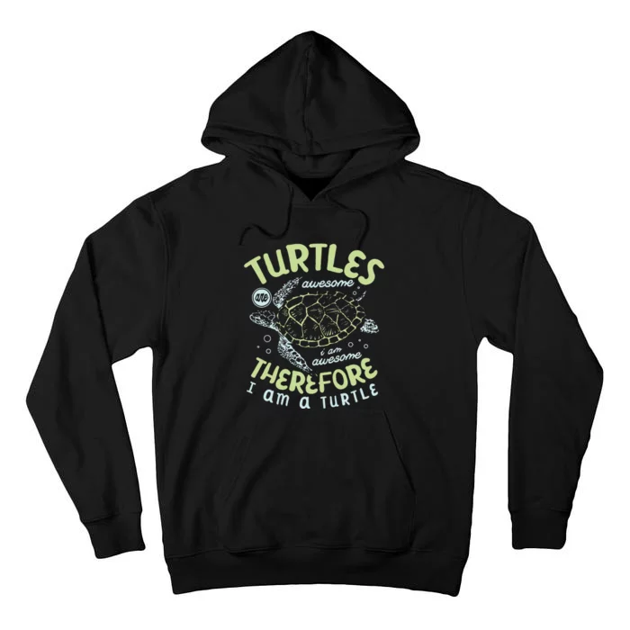 Turtles Are Awesome I Am Awesome Therefore I Am A Turtle Tall Hoodie