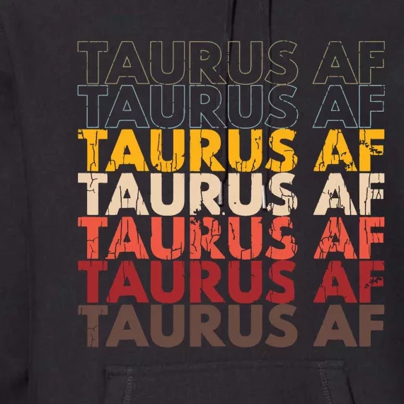 Taurus AF Apparel For Men And Women Funny Zodiac Sign Gift Premium Hoodie