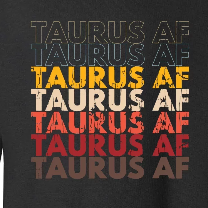 Taurus AF Apparel For Men And Women Funny Zodiac Sign Gift Toddler Sweatshirt