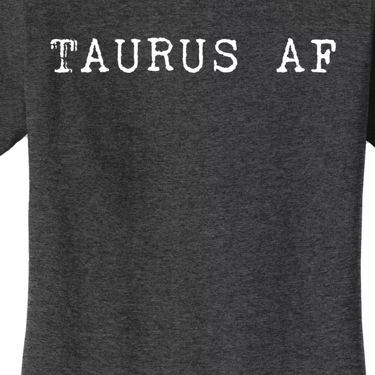 Taurus AF April May Birthday Women's T-Shirt