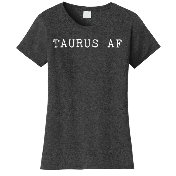 Taurus AF April May Birthday Women's T-Shirt