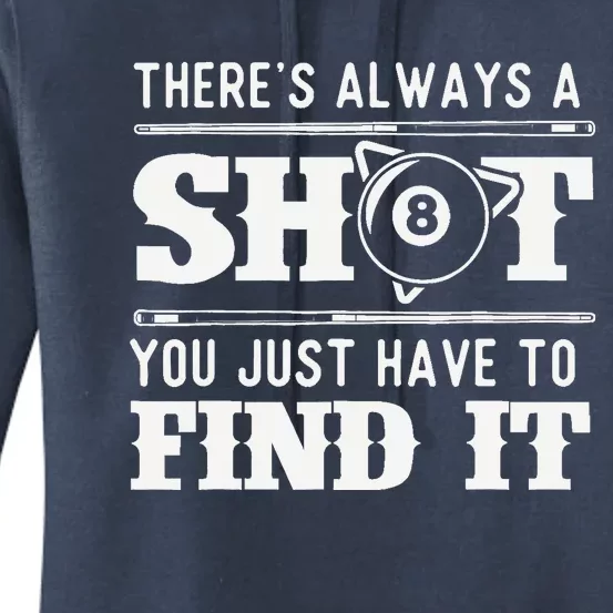 There's Always A Shot - 8 Ball Pool Player Billiards Women's Pullover Hoodie