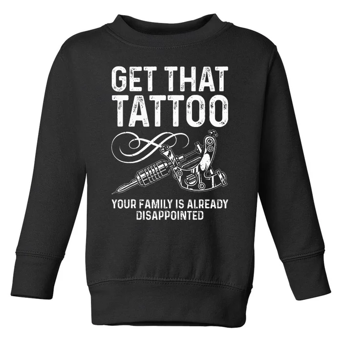 Tattoo Artist Art For Women Tattoo Lover Tattoo Artist Toddler Sweatshirt