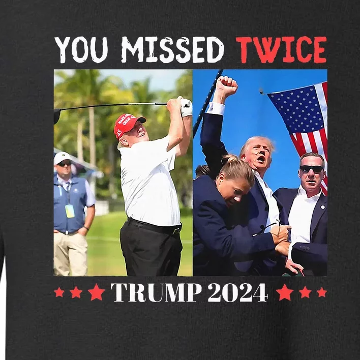 Trump Assassination Attempt Trump 2024 You Missed Twice Toddler Sweatshirt