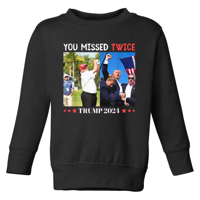 Trump Assassination Attempt Trump 2024 You Missed Twice Toddler Sweatshirt