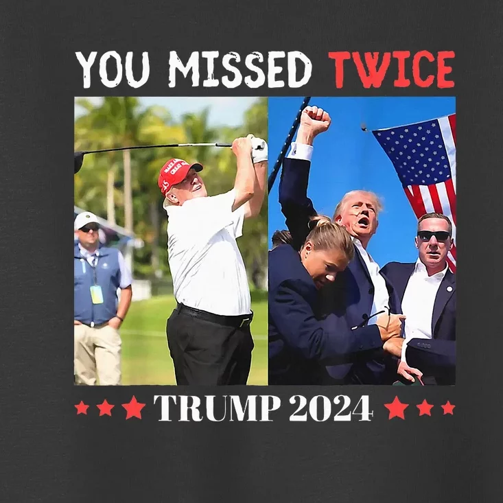 Trump Assassination Attempt Trump 2024 You Missed Twice Toddler T-Shirt