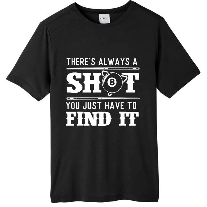 Theres Always A Shot Funny 8 Ball Pool Player Billiards Gift ChromaSoft Performance T-Shirt