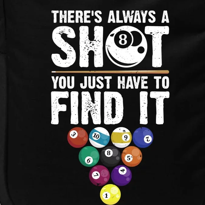 ThereS Always A Shot Funny Pool Billiards Player 8 Ball Gift Impact Tech Backpack