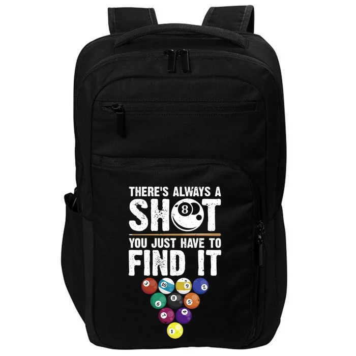 ThereS Always A Shot Funny Pool Billiards Player 8 Ball Gift Impact Tech Backpack