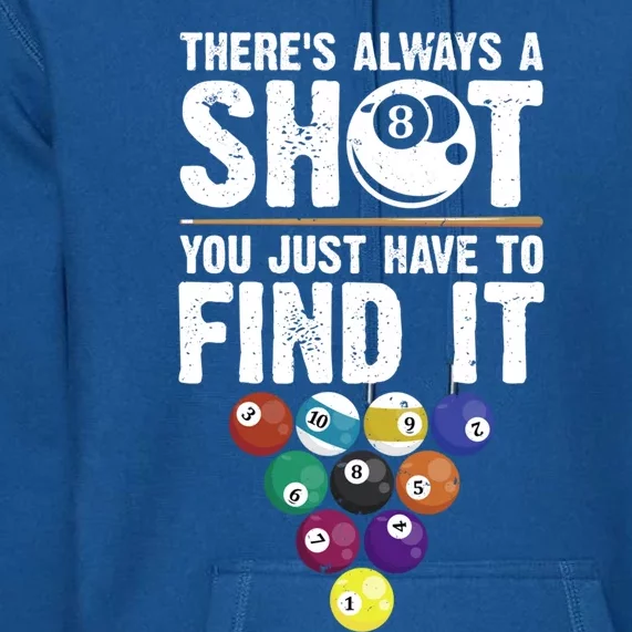 ThereS Always A Shot Funny Pool Billiards Player 8 Ball Gift Premium Hoodie