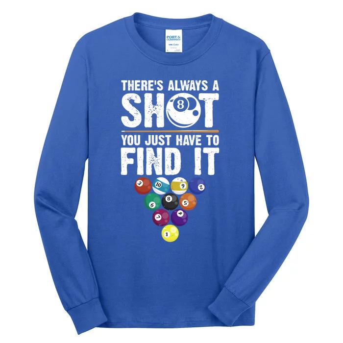 ThereS Always A Shot Funny Pool Billiards Player 8 Ball Gift Tall Long Sleeve T-Shirt