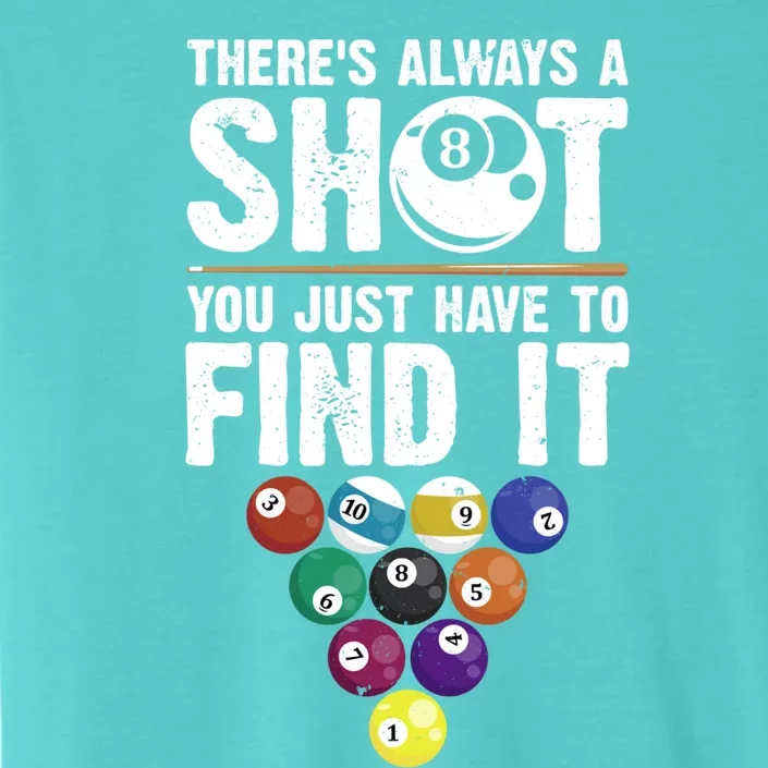 ThereS Always A Shot Funny Pool Billiards Player 8 Ball Gift ChromaSoft Performance T-Shirt