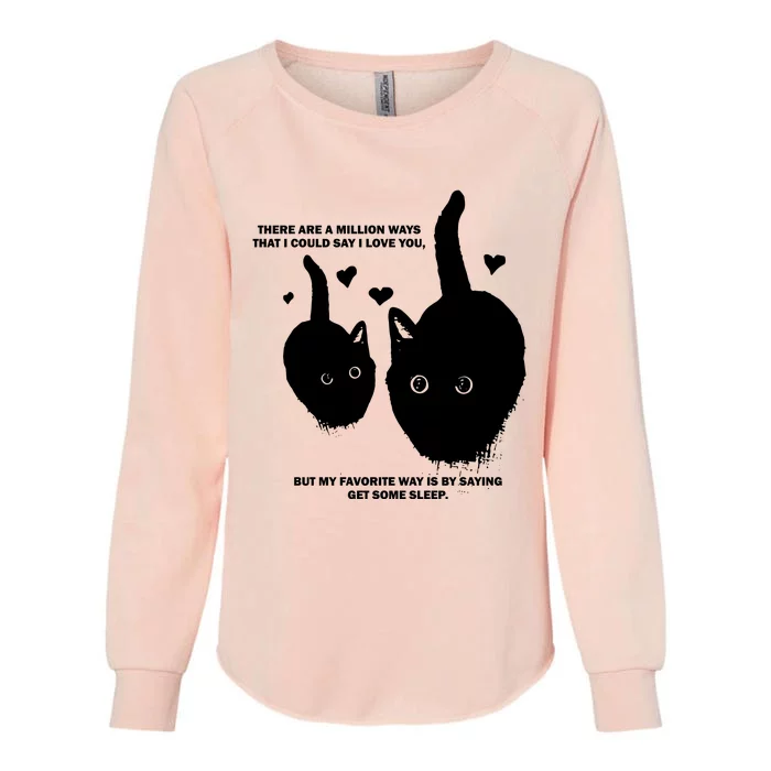 There Are A Million Ways That I Could Say I Love You But My Favorite Way Is By S Womens California Wash Sweatshirt