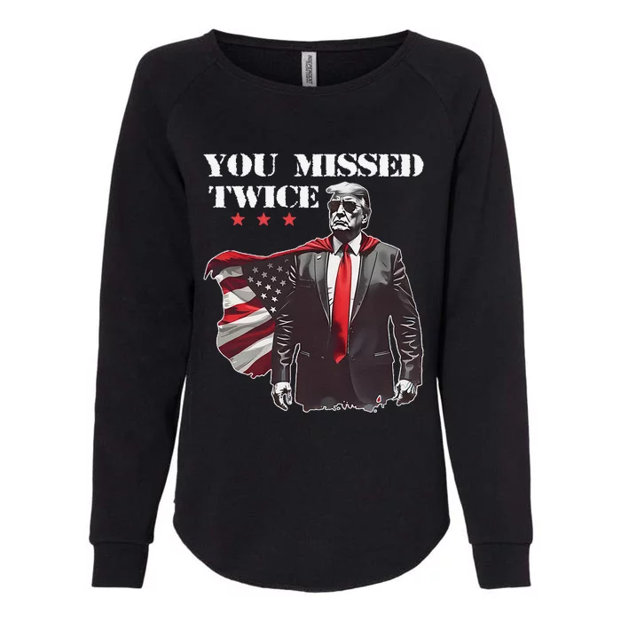 Trump Assassination Attempt Trump 2024 You Missed Twice Womens California Wash Sweatshirt