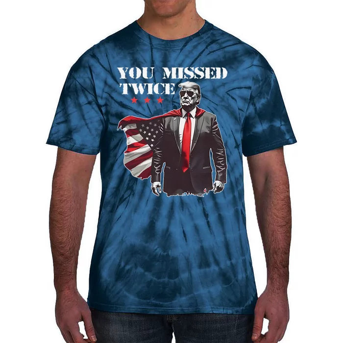 Trump Assassination Attempt Trump 2024 You Missed Twice Tie-Dye T-Shirt