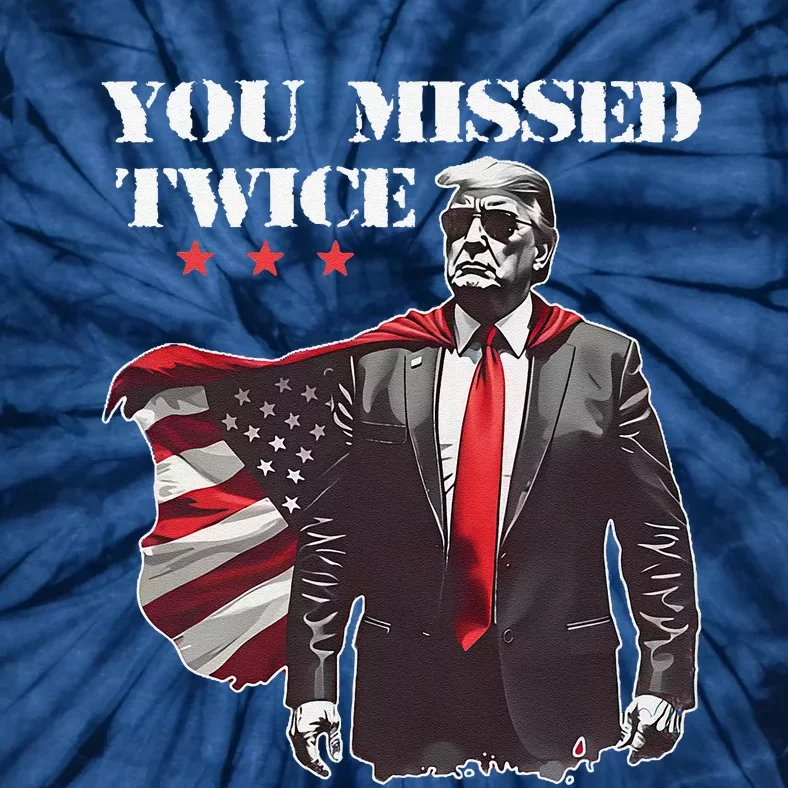 Trump Assassination Attempt Trump 2024 You Missed Twice Tie-Dye T-Shirt