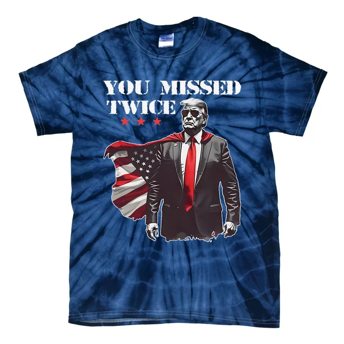 Trump Assassination Attempt Trump 2024 You Missed Twice Tie-Dye T-Shirt