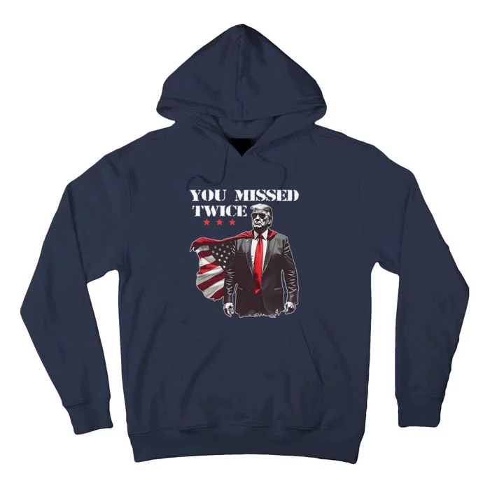 Trump Assassination Attempt Trump 2024 You Missed Twice Tall Hoodie