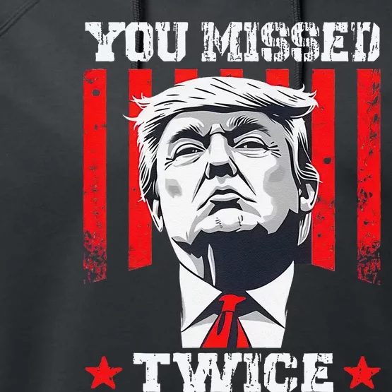 Trump Assassination Attempt Trump 2024 You Missed Twice Performance Fleece Hoodie