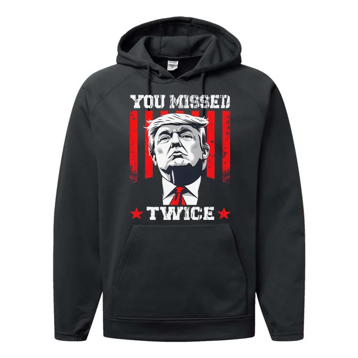 Trump Assassination Attempt Trump 2024 You Missed Twice Performance Fleece Hoodie