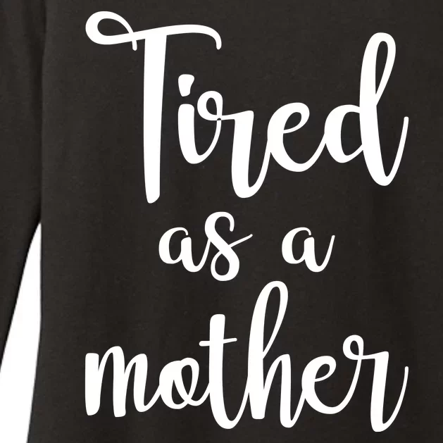 Tired As A Mother Funny Womens CVC Long Sleeve Shirt