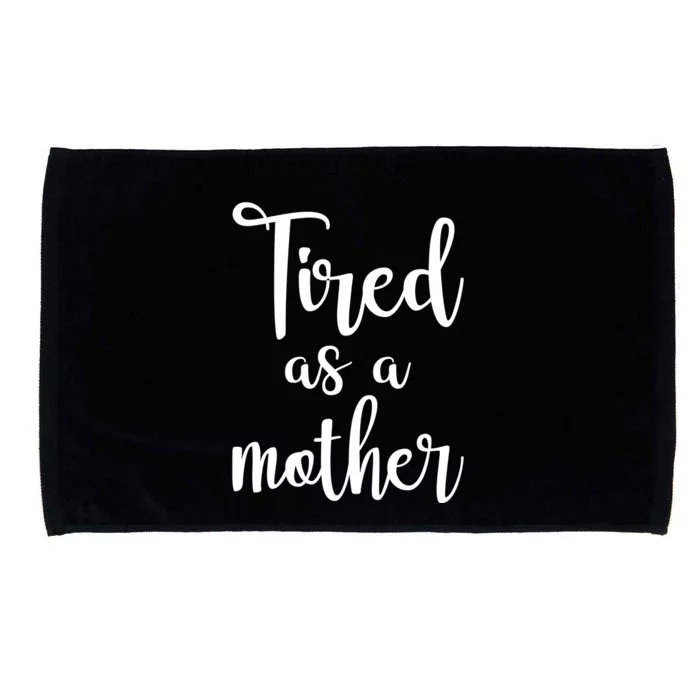 Tired As A Mother Funny Microfiber Hand Towel