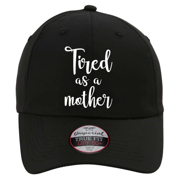 Tired As A Mother Funny The Original Performance Cap