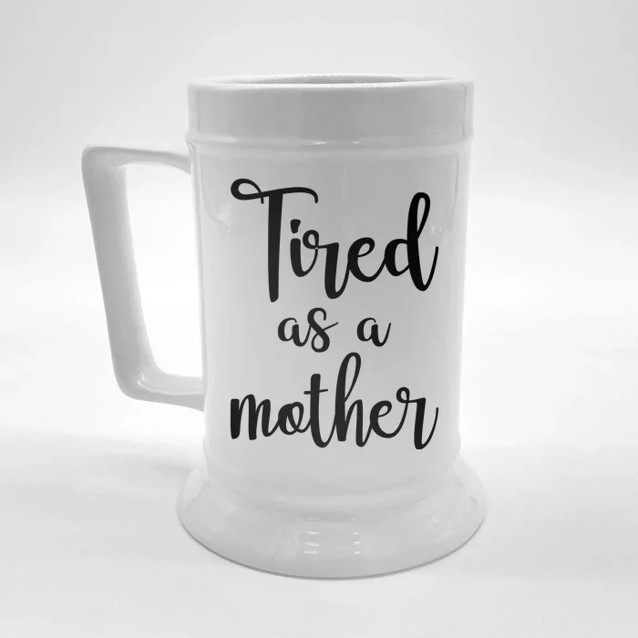 Tired As A Mother Funny Front & Back Beer Stein