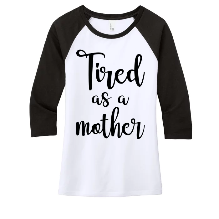 Tired As A Mother Funny Women's Tri-Blend 3/4-Sleeve Raglan Shirt