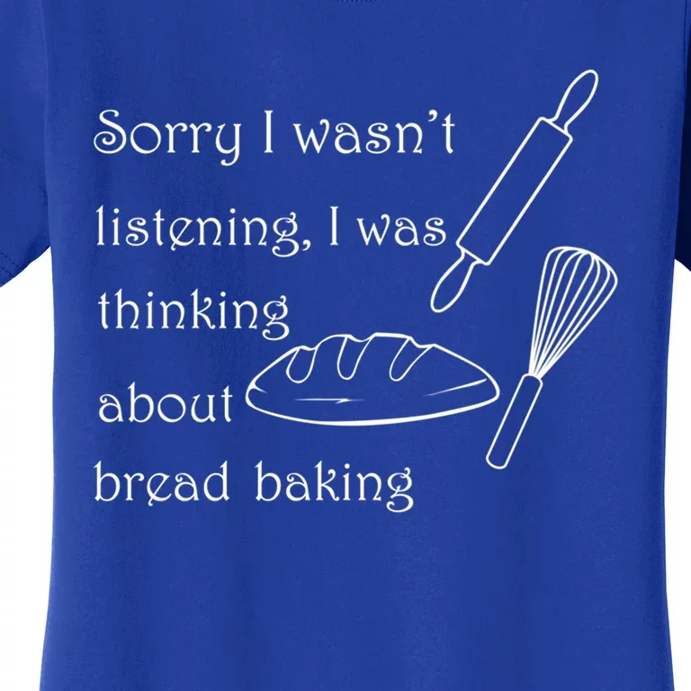 Thinking About Bread Baking Funny Cooking Chef Gift Women's T-Shirt