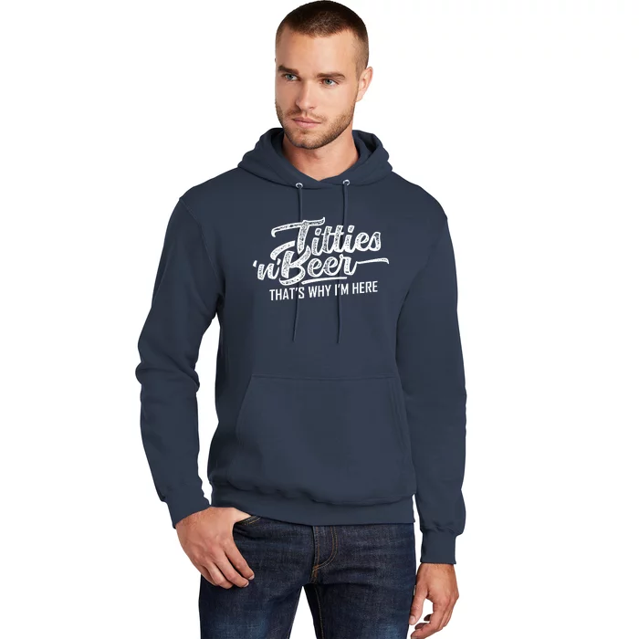 Titties And Beer Thats Why Im Here Hoodie