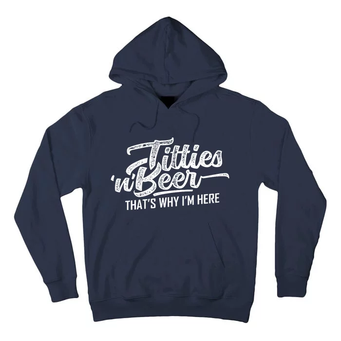 Titties And Beer Thats Why Im Here Tall Hoodie